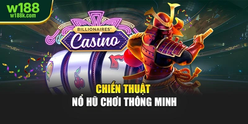 Chiến thuật Nổ Hũ chơi thông minh